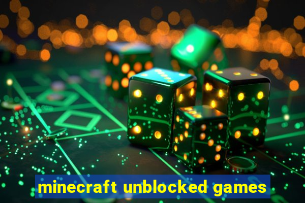 minecraft unblocked games